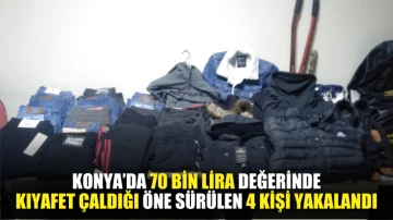 Konya’da 70 bin lira değerinde kıyafet çaldığı öne sürülen 4 kişi yakalandı