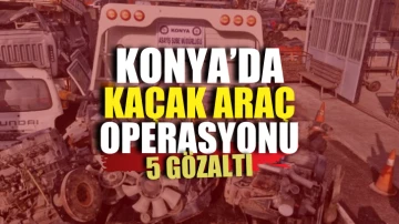 Konya'da araç kaçakçılığı operasyonunda 5 şüpheli yakalandı