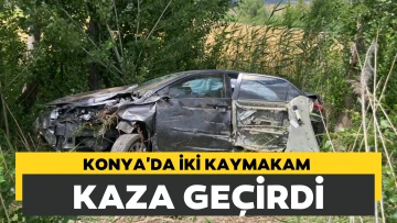 Konya'da iki kaymakam kaza geçirdi