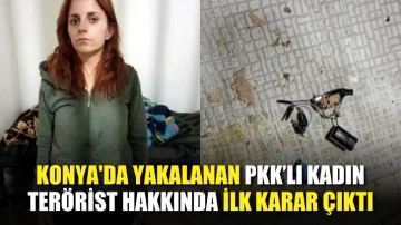 Konya'da yakalanan PKK’lı kadın terörist hakkında ilk karar çıktı