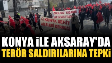 Konya ile Aksaray'da şehit ve gazi derneklerinden terör saldırılarına tepki