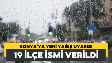 Konya'ya yeni yağış uyarısı geldi