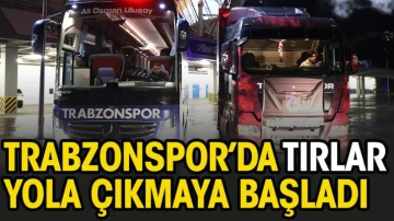 Malatya'ya doğru hareket edildi. Trabzonspor'da tırlar yola çıkmaya başladı