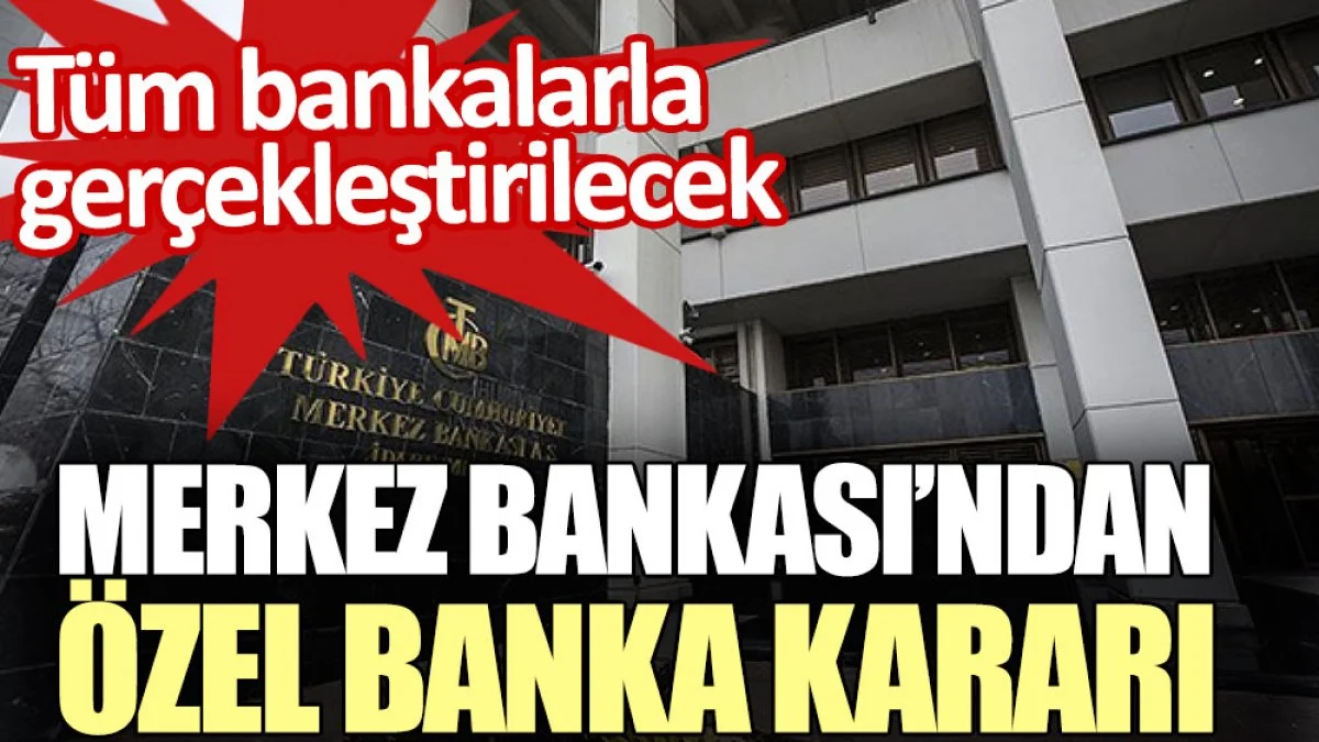 Merkez Bankası özel bankalarla ilgili kararını açıkladı