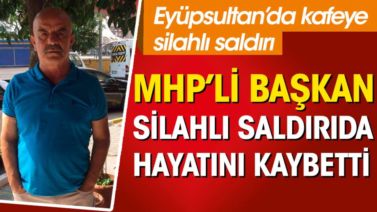 MHP Eyüpsultan İlçe Teşkilatı eski başkanı Köksal Kaçmaz hayatını kaybetti