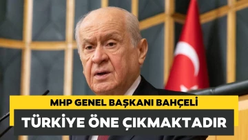 MHP Genel Başkanı Bahçeli: Türkiye yatırım, ihracat, istihdamda bir adım öne çıkmaktadır
