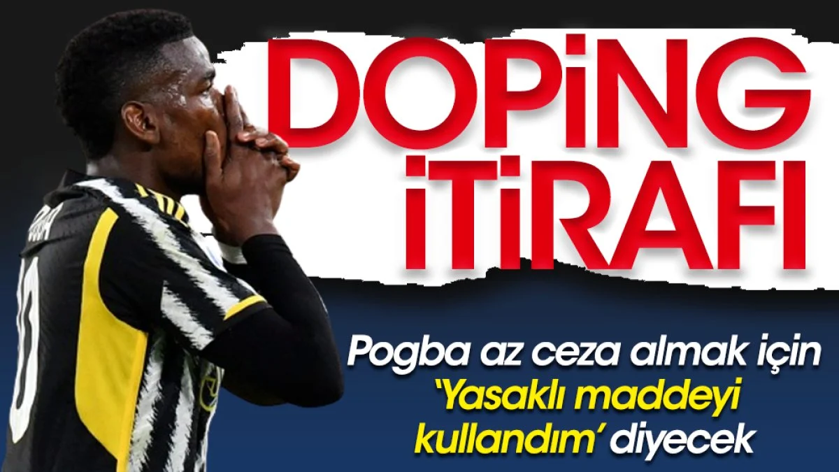 Pogba'dan doping itirafı