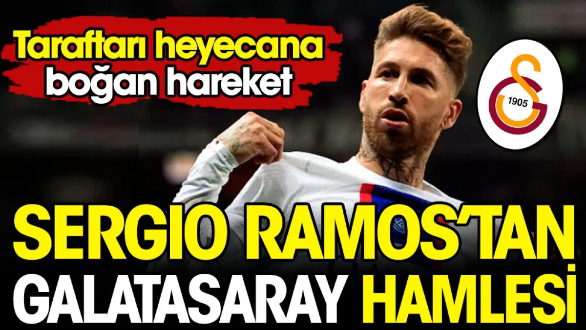 Ramos'tan Galatasaray taraftarını heyecanlandıracak hamle