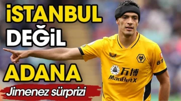 Raul Jimenez Galatasaray'a değil Adana'ya geliyor