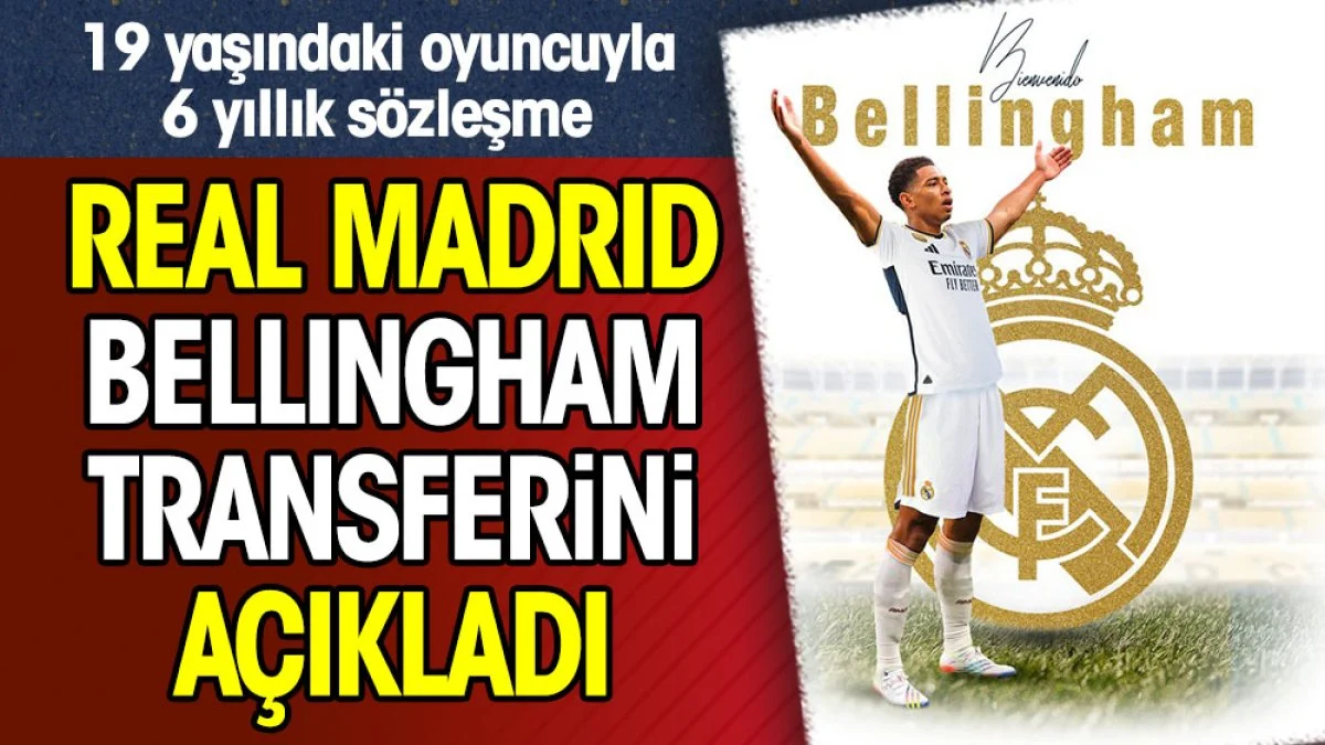 Real Madrid Bellingham'ı duyurdu