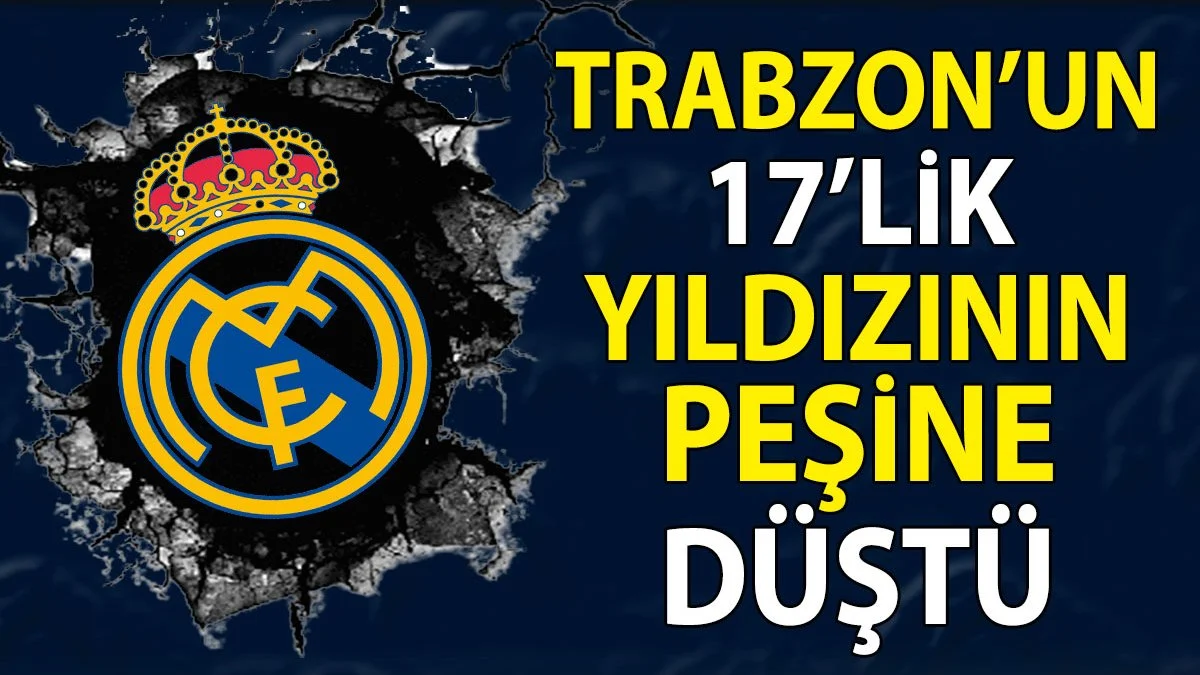 Real Madrid Trabzonspor'dan 17 yaşındaki oyuncuyu transfer edecek