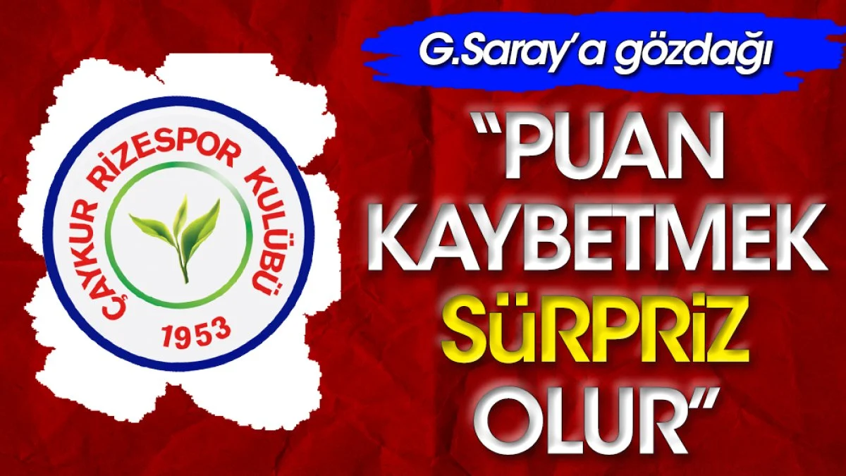 Rizespor Galatasaray'ı puansız gönderecek. Hasan Yavuz Bakır açıkladı