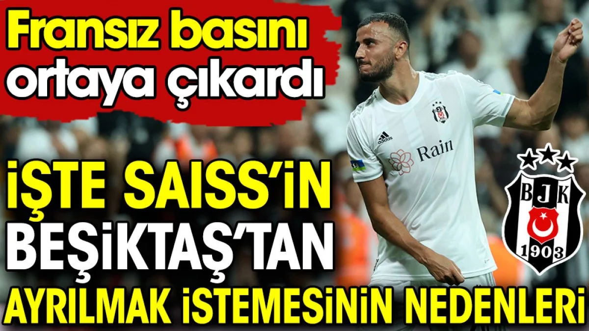 Saiss'in Beşiktaş'tan neden ayrılmak istediği ortaya çıktı