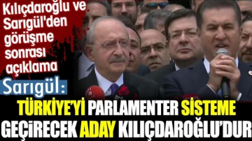 Sarıgül: Türkiye'yi parlamenter sisteme geçirecek aday Kılıçdaroğlu'dur