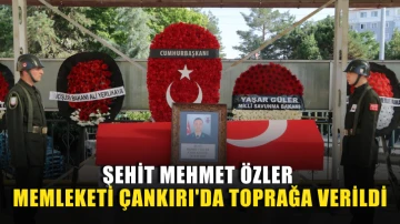 Şehit Piyade Astsubay Kıdemli Çavuş Mehmet Özler, Çankırı'da son yolculuğuna uğurlandı