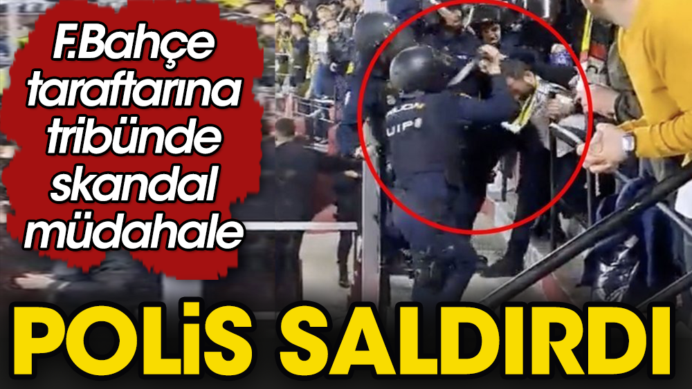 Sevilla Polisi Fenerbahçe taraftarına saldırdı