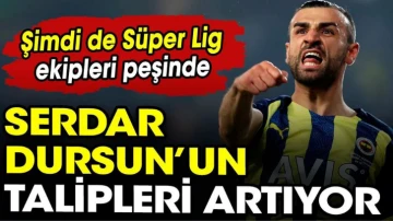 Süper Lig ekiplerinden Serdar Dursun'a yoğun ilgi