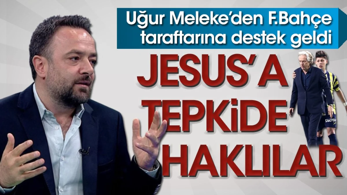 Taraftar Jesus protestosunda haklı. Uğur Meleke'den Fenerbahçe tribünlerine destek
