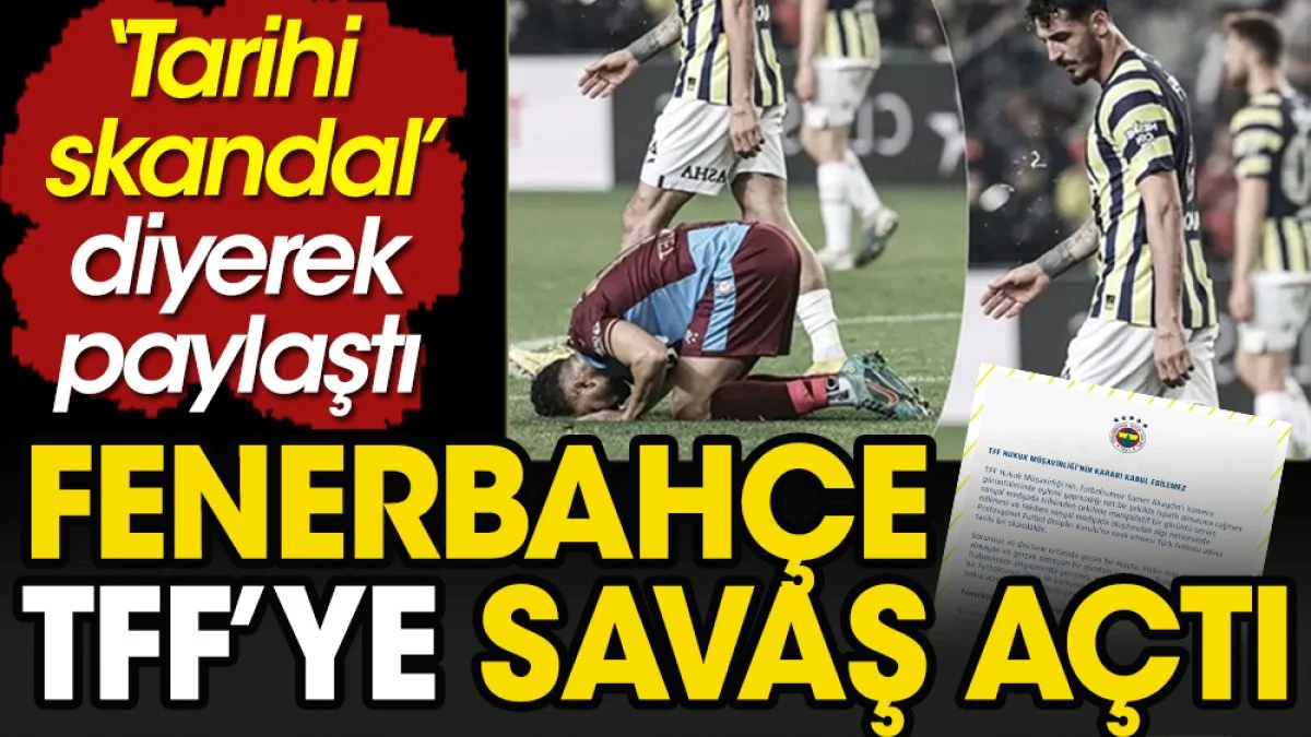 Tarihi skandal: Fenerbahçe TFF'ye savaş açtı