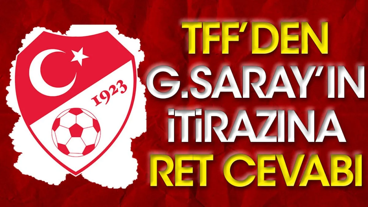 TFF'den Galatasaray'ın itirazına ret geldi