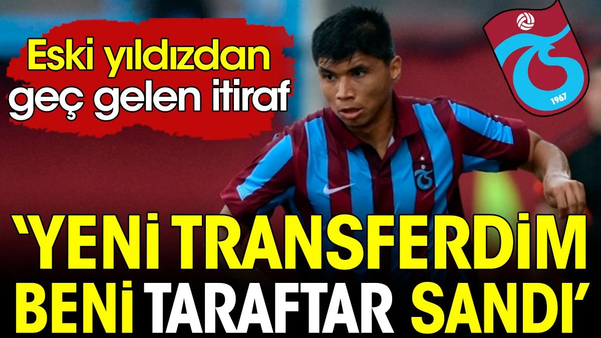 Trabzonlu eski yıldızdan geç gelen itiraf: Yeni transferdim beni taraftar zannetti