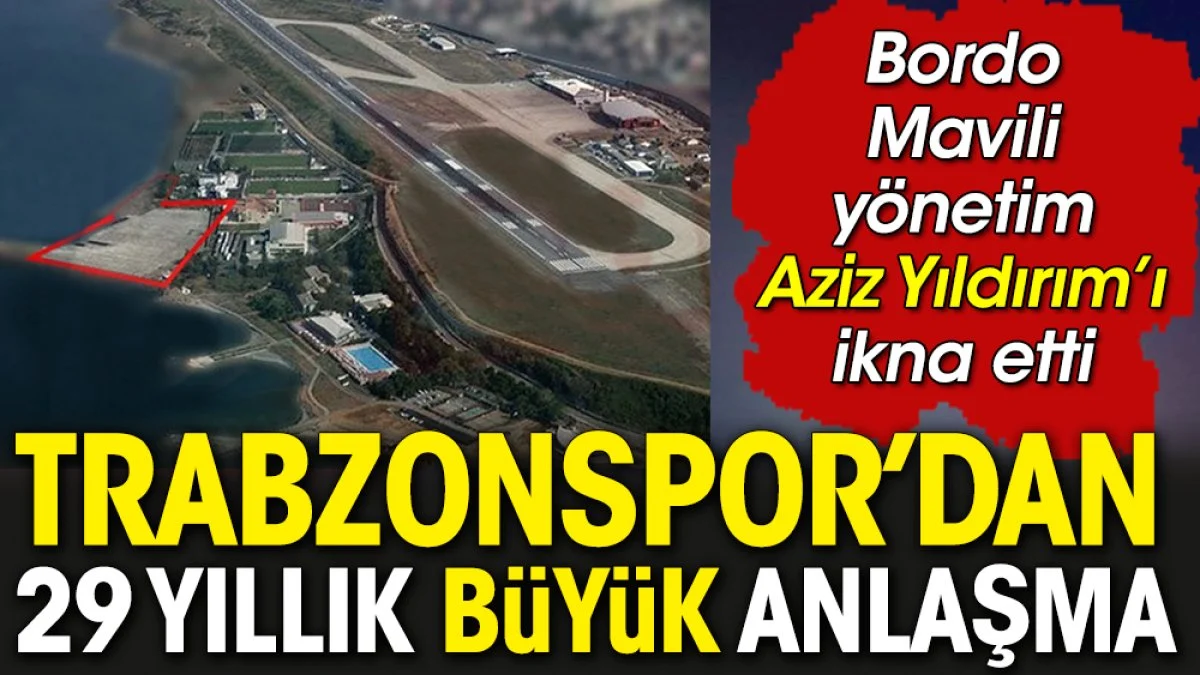 Trabzonspor Aziz Yıldırım'ı ikna etti. Büyük proje 29 yıllık