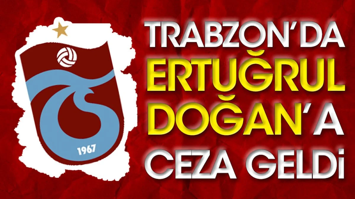 Trabzonspor'da başkan Ertuğrul Doğan'a şok ceza!