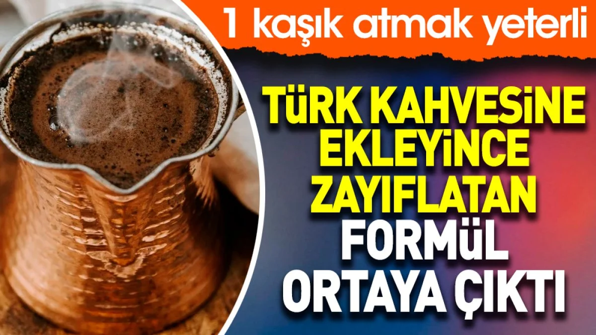 Türk kahvesine ekleyince zayıflatan formül ortaya çıktı. 1 kaşık atmak yeterli