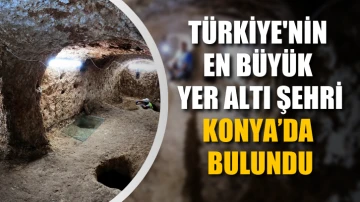 Türkiye'nin en büyük yer altı şehri Konya’da bulundu