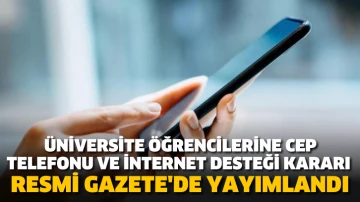 Üniversite öğrencilerine cep telefonu ve internet desteği kararı Resmi Gazete'de