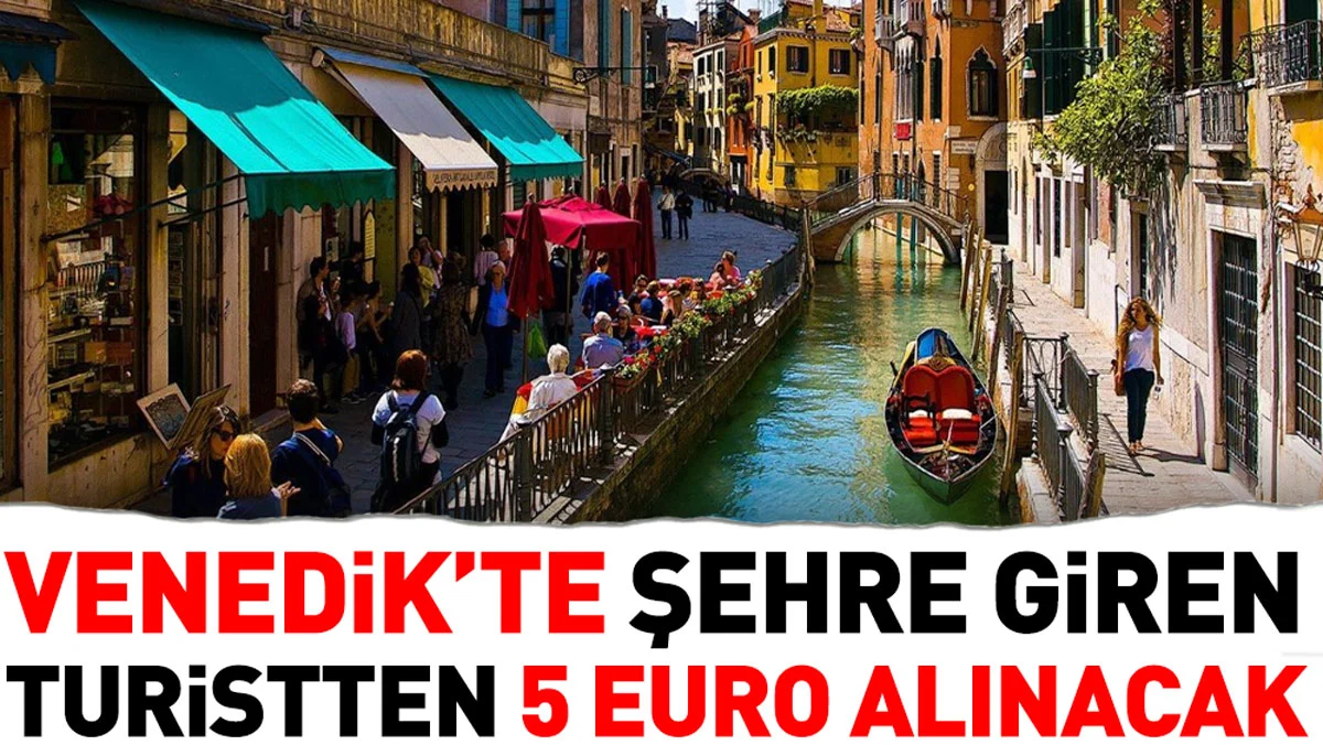 Venedik'te şehre giren turistten 5 Euro alınacak