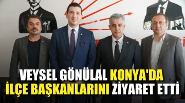 Veysel Gönülal Konya'da ilçe başkanlarını ziyaret etti