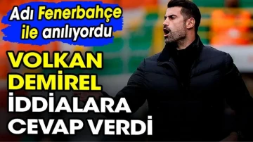 Volkan Demirel'den Fenerbahçe iddialarına yanıt