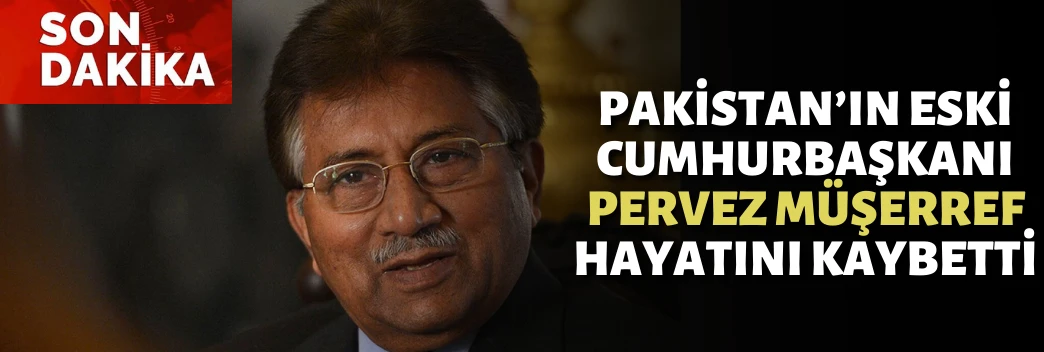 Pakistan’ın eski Cumhurbaşkanı Pervez Müşerref hayatını kaybetti. Beşiktaş taraftarıydı